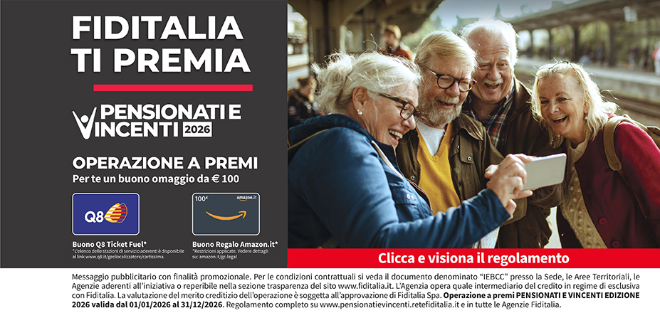 Agenzia Spazio Prestiti Fiditalia | Pescara, Chieti Scalo | Fiditalia ti premia - Vicni un omaggio da €100. Operazione a premi. Clicca e visiona il regolamento. Operazione a premi PENSIONATI E VINCENTI 2025 valida dal 01/01/2025 al 31/12/2025. Regolamento completo www.pensionatievincenti.retefiditalia.it